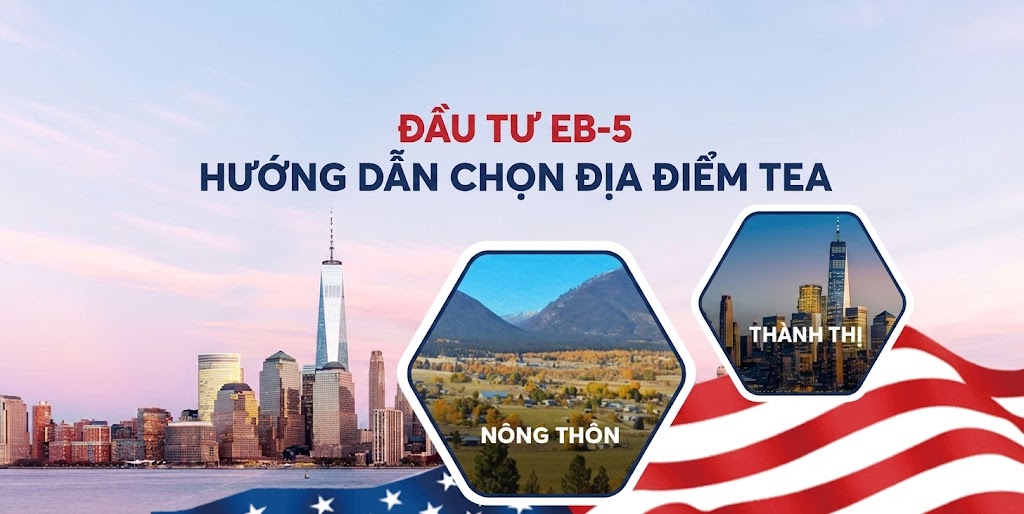 So sánh định cư Mỹ EB5 vùng nông thôn và vùng đô thị